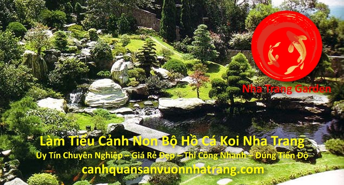 Làm Tiểu Cảnh Non Bộ Hồ Cá Koi Nha Trang Chuyên Nghiệp Uy Tín